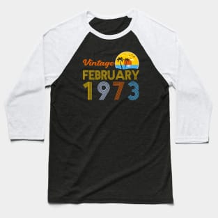 50th Birthday Vintage February 1973 50 Years Old Gifts Baseball T-Shirt